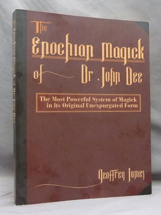 Item #69828 The Enochian Magick of Dr. John Dee. John DEE, Edited and, Geoffrey James