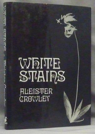 Item #69853 White Stains. Aleister. Edited CROWLEY, John Symonds