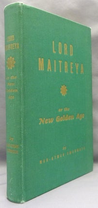 Item #69874 Lord Maitreya Or the New Golden Age. Ascended Masters, Mah-Atmah AMSUMATA