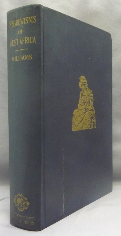 Item #69896 Hebrewisms of West Africa. From Nile to Niger with the Jews. African Religions, Joseph J. WILLIAMS.