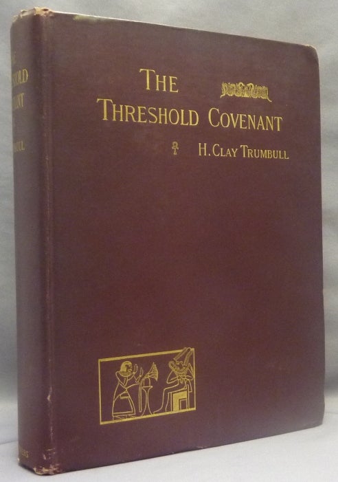 Item #69901 The Threshold Covenant; The Beginning of Religious Rites. Blood Rites - Comparative Religion, H. Clay TRUMBULL.