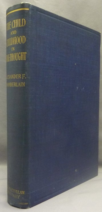 Item #69902 The Child and Childhood in Folk-Thought (The Child in Primitive Culture). Folk-lore, Alexander Francis CHAMBERLAIN.