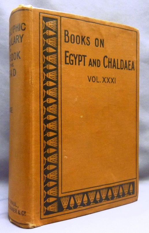 Item #69908 A Hieroglyphic Vocabulary to the Theban Recension of the Book of the Dead. With an index to all the English Equivalents of the Egyptian Words. Books on Egypt and Chaldea. E. A. Wallis BUDGE.