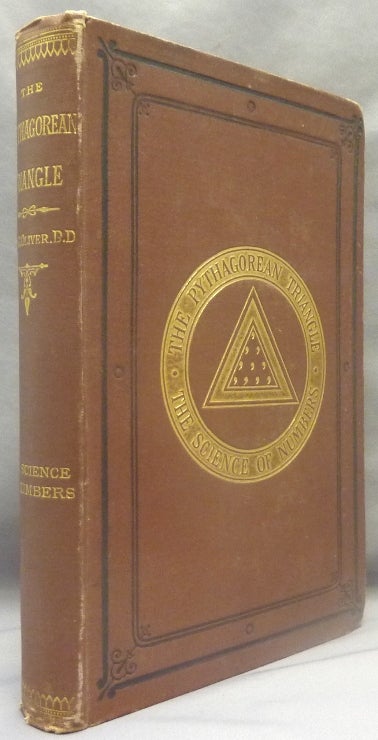 Item #69909 The Pythagorean Triangle, or The Science of Numbers. Sacred Geometry, George OLIVER.