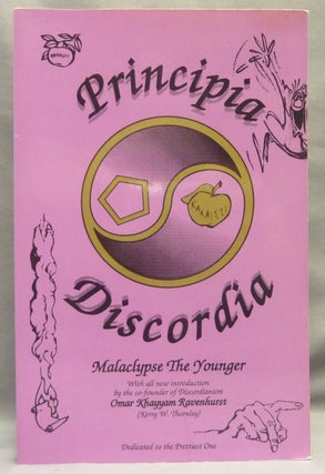 Principia Discordia. [ How I Found the Goddess and What I did to Her When I Found Her; With all new introduction by the co-founder of Discordianism, Omar Khayyam Ravenhurst (Kerry W. Thornley) ].