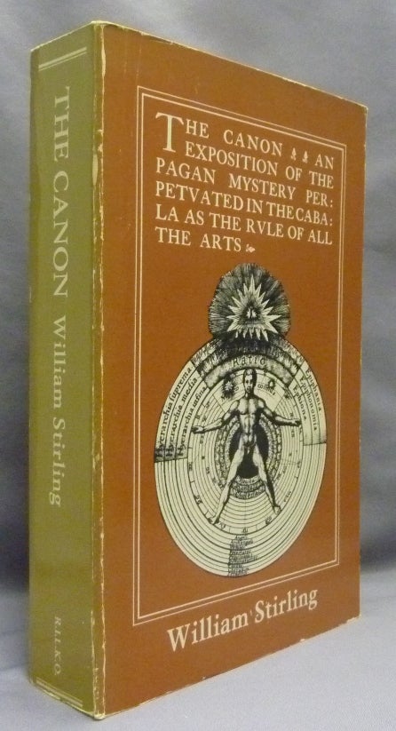 Item #69928 The Canon: An Exposition of the Pagan Mystery Perpetuated in the Cabala as the Rule of All the Arts. Kabbalah, William STIRLING, R. B. Cunninghame Graham, John Michell.