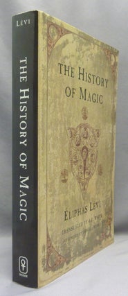 The History of Magic, including a clear and precise Exposition of Its Procedure, Its Rites and Its Mysteries.