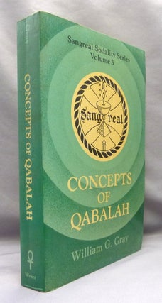 Item #69931 Concepts of Qabalah. Sangreal Sodality Series. Volume 3. Kabbalah, William G. GRAY