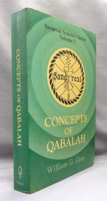 Item #69931 Concepts of Qabalah. Sangreal Sodality Series. Volume 3. Kabbalah, William G. GRAY.