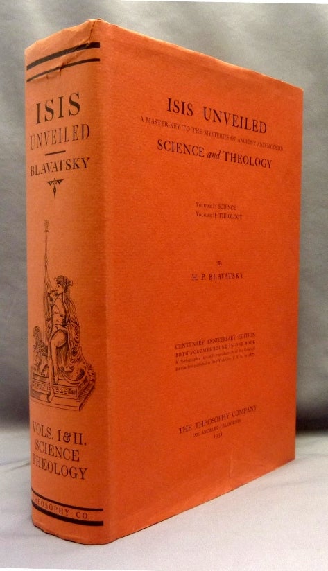 Item #69938 Isis Unveiled - A Master-Key to the Mysteries of Ancient and Modern Science and Theology. Volume I: Science; Volume II: Theology (Two volumes in One). H. P. BLAVATSKY, Helena Petrovna Blavatsky.