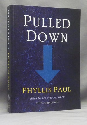 Item #69942 Pulled Down. Dark Fiction, Phyllis. With a. PAUL, SIGNED etc by David Tibet