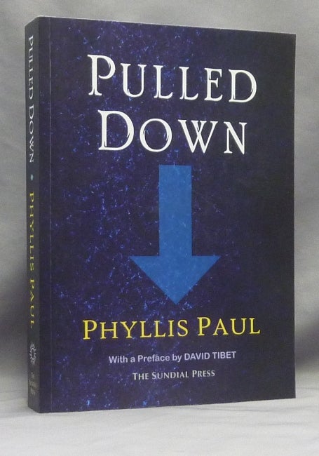 Item #69942 Pulled Down. Dark Fiction, Phyllis. With a. PAUL, SIGNED etc by David Tibet.