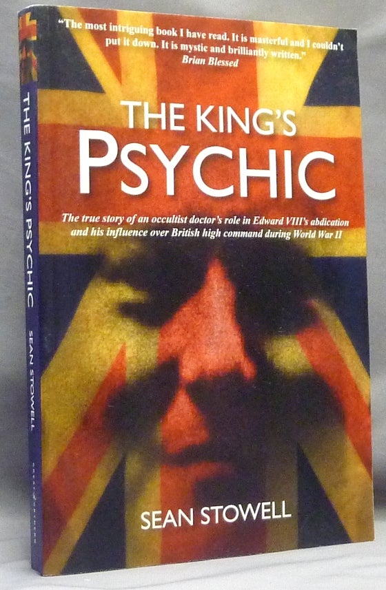 Item #69943 The King's Psychic.; The True Story of the Occultist Doctor Who Ensnared Edward VIII, England's Nazis and World War II Commanders. CANNON. Alexander, Sean STOWELL.