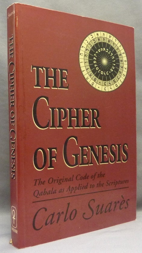 Item #69944 The Cipher of Genesis. The Original Code of the Qabala as Applied to the Scriptures. Kabbalah, Carlo SUARÉS.