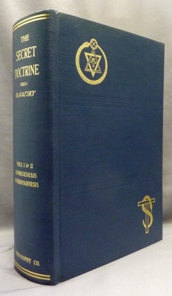 The Secret Doctrine, the Synthesis of Science, Religion and Philosophy; Volume 1: Cosmogenesis and Volume 2: Anthropogenesis ( Two Volumes in One ).