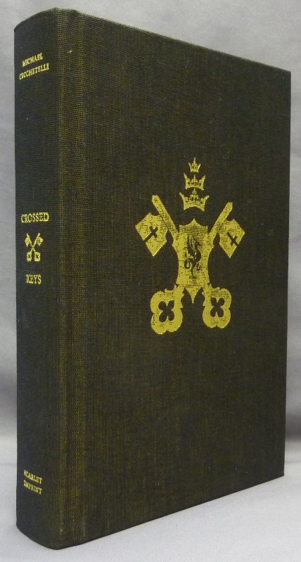 Item #69985 Crossed Keys. Being a Chimeric Binding of Both The Black Dragon and the Enchiridion of Pope Leo III. Michael CECCHETELLI, Translates etc. Additional, Peter Grey., Alkistis Dimech.