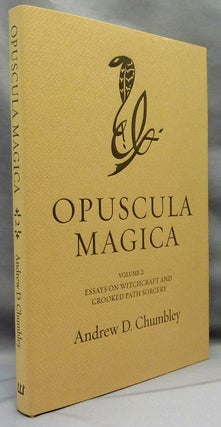Item #69994 Opuscula Magica. Volume II: Essays on Witchcraft and Crooked Path Sorcery. Andrew D....