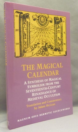Item #70007 The Magical Calendar. A Synthesis of Magical Symbolism from the Seventeenth-Century...