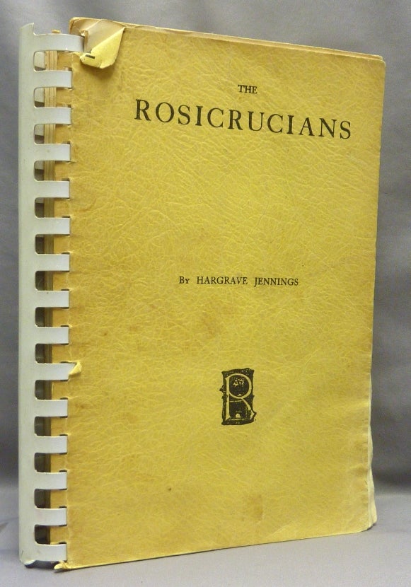 Item #70012 The Rosicrucians: Their Rites and Mysteries. Rosicrucian, Hargrave JENNINGS.