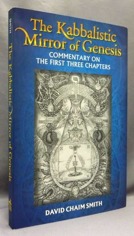 Item #70013 The Kabbalistic Mirror of Genesis. Commentary on the First Three Chapters. David Chaim SMITH.