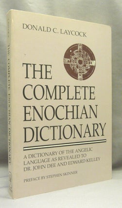 Item #70014 The Complete Enochian Dictionary. A Dictionary Of The Angelic Language, As Revealed...
