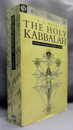 Item #70019 The Holy Kabbalah; A Study of the Secret Tradition in Israel. A. E. WAITE, Arthur...