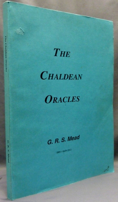 Item #70023 The Chaldean Oracles [ 2 Volumes in 1: Vol. I and Vol. II., Echoes from the Gnosis, Series Volumes VIII & IX ]. G. R. S. MEAD, George Robert Stowe Mead.