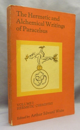 The Hermetic and Alchemical Writings of Paracelsus, Volume I: Hermetic Chemistry. Vol. II: Hermetic Medicine and Hermetic Philosophy (2 Volume Set, complete).