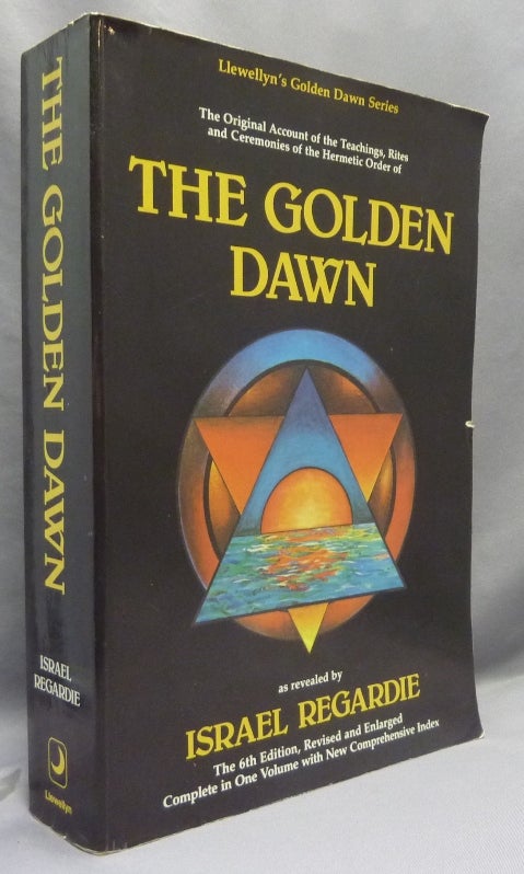 Item #70031 The Golden Dawn: A Complete Course in Practical Ceremonial Magic (Four Volumes in One) - The Original Account of the Teachings, Rites and Ceremonies of the Hermetic Order of the Golden Dawn. Israel. With contributions from David Godwin REGARDIE, Cris Monnastre, Carl Llewellyn Weschcke.