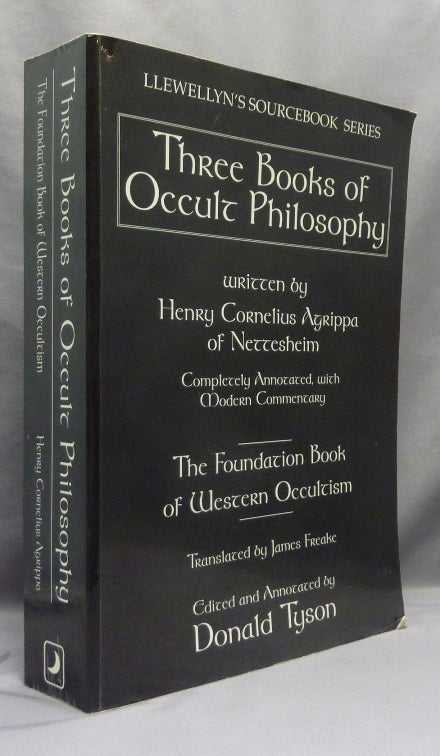 Item #70034 Three Books of Occult Philosophy ( Llewellyn's Sourcebook Series ). Henry Cornelius AGRIPPA, James Freake. Edited, Donald Tyson.