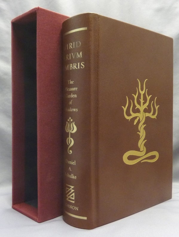Item #70039 Viridarium Umbris. The Pleasure Garden of Shadows, which Treats of the Secret Knowledge of Trees and Herbs Deliver'd by the Fallen Angels unto Man. Daniel A. SCHULKE, Written and, Andrew Chumbley: related work.