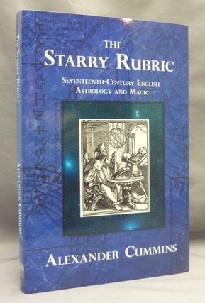 Item #70043 Starry Rubric. Seventeenth-Century English Astrology and Magic. Alexander CUMMINS