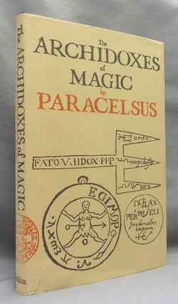 Item #70049 The Archidoxes of Magic; Of the Supreme Mysteries of Nature. Of the Spirits of the...
