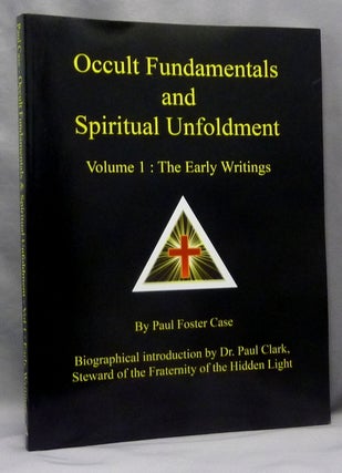 Item #70055 Occult Fundamentals and Spiritual Unfoldment. Volume One: The Early Writings. Paul...