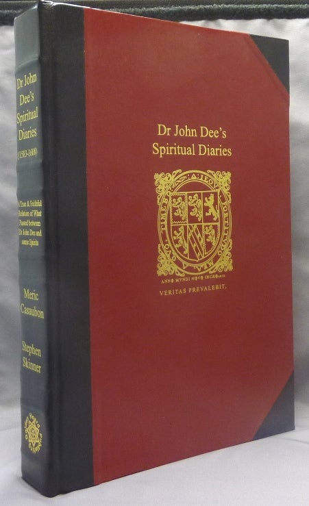 Item #70059 Dr John Dee's Spiritual Diaries (1583-1608). Being a reset and corrected edition of a True & Faithful Relation of what Passed for many Years between Dr John Dee and Some Spirits. John DEE, Meric Casaubon, Stephen Skinner, Signed.