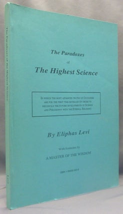 Item #70089 Paradoxes of the Highest Science; With Footnotes by A Master of the Wisdom; In which...