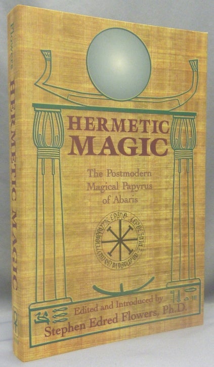 Item #70094 Hermetic Magic. The Postmodern Magical Papyrus of Abaris. Stephen Edred FLOWERS, AKA Edred Thorsson.