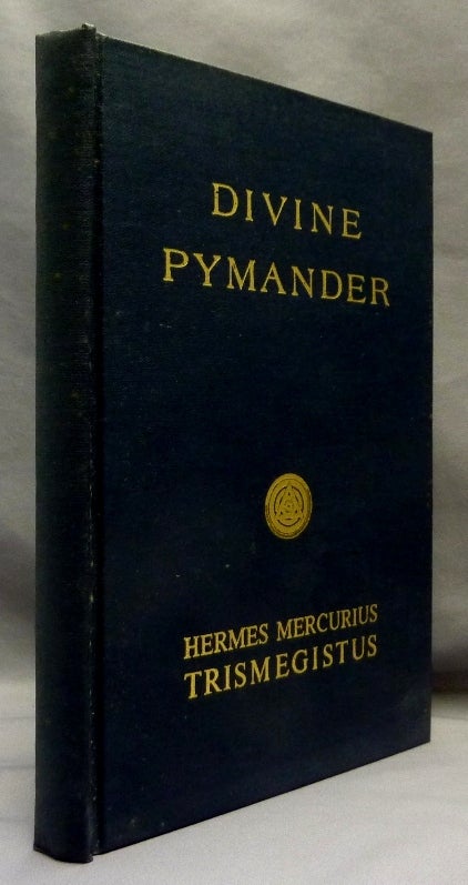 Item #70106 Hermes Mercurius Trismegistus: his Divine Pymander. Also the Asiatic Mystery, The Smaragdine Table and the Song of Brahm. HERMES TRISMEGISTUS, Paschal Beverly Randolph, Dr. Everard.