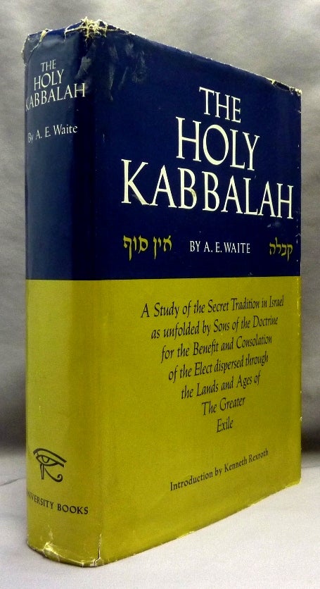 Item #70120 The Holy Kabbalah. A Study of the Secret Tradition in Israel as unfolded by the Sons of the Doctrine for the Benefit and Consolation of the Elect dispersed through the Lands and Ages of the Greater Exile. A. E. WAITE, Kenneth Rexroth, Arthur Edward Waite.