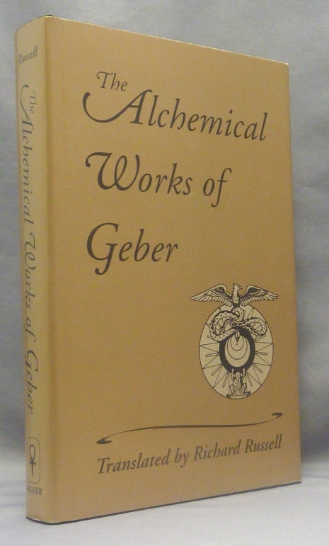 Item #70122 The Alchemical Works of Geber. GEBER., Richard Russell., E. J. Holmyard., Todd Pratum.