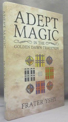 Item #70137 Adept Magic in the Golden Dawn Tradition. Frater YSHY