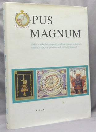 Item #70139 Opus Magnum. Kniha o sakrálni geometrii, alchymii, magii, astrologii, kabale a...