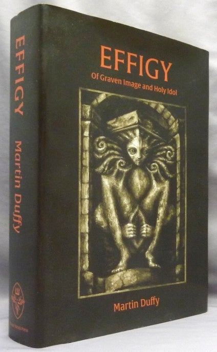 Item #70145 Effigy; of Graven Image and Holy Idol. Martin DUFFY, Raven Ebner.