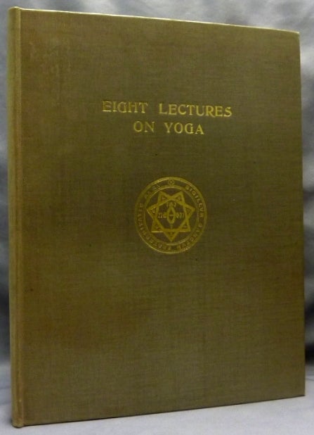 Item #70146 Eight Lectures on Yoga. The Equinox Volume III, Number Four. Aleister - CROWLEY, Mahatma Guru Sri Paramahansa Shivaji.