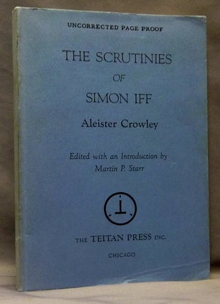 Item #70147 The Scrutinies of Simon Iff [ Uncorrected Page Proof ]. Aleister. Edited CROWLEY,...