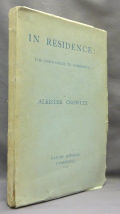 Item #70148 In Residence. The Don's Guide to Cambridge. Aleister CROWLEY