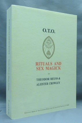 Item #70152 O.T.O. Rituals and Sex Magick. Aleister CROWLEY, Theodor Reuss, A. R. Naylor, Peter...