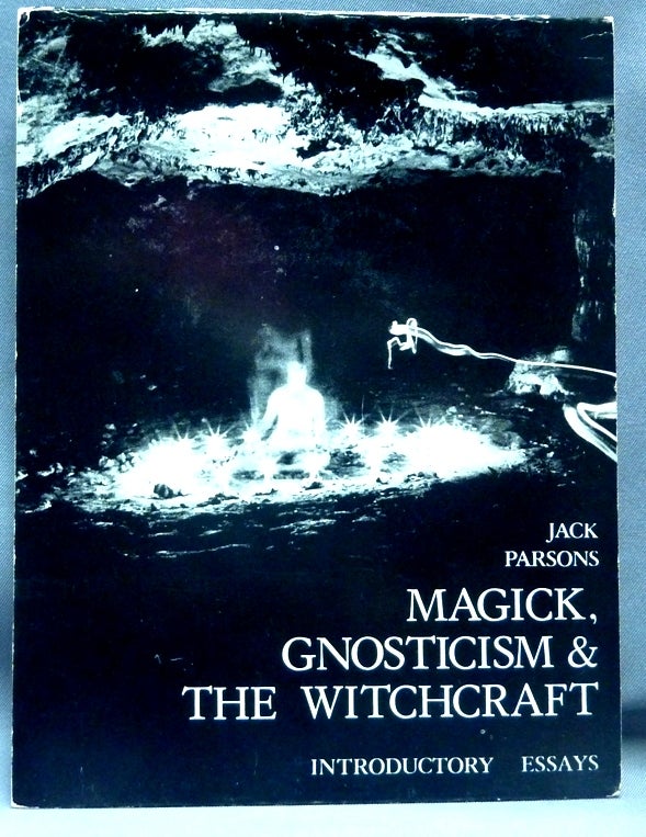 Item #70157 Magick, Gnosticism & the Witchcraft (Introductory Essays). Jack PARSONS, John Whiteside Parsons.