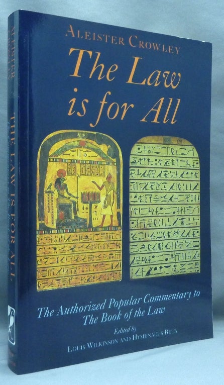 Item #70163 The Law is for All. The Authorized Popular Commentary to the Book of the Law. Aleister CROWLEY, Louis Umfreville Wilkinson, Hymenaeus Beta.