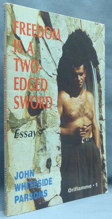 Item #70175 Freedom Is A Two Edged Sword and Other Essays (Oriflamme 1). John Whiteside PARSONS,...
